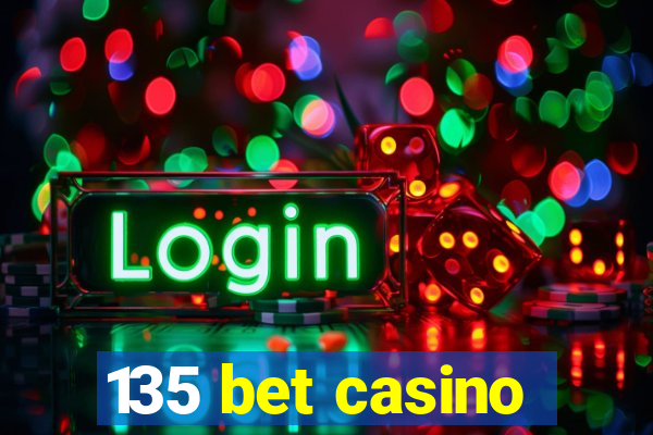 135 bet casino