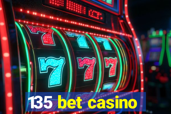 135 bet casino