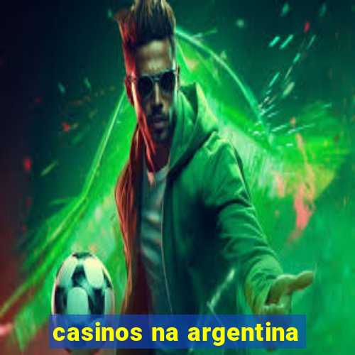 casinos na argentina