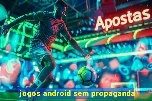 jogos android sem propaganda