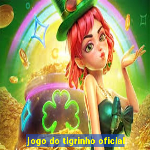 jogo do tigrinho oficial