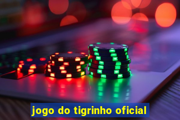 jogo do tigrinho oficial