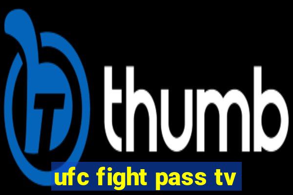 ufc fight pass tv