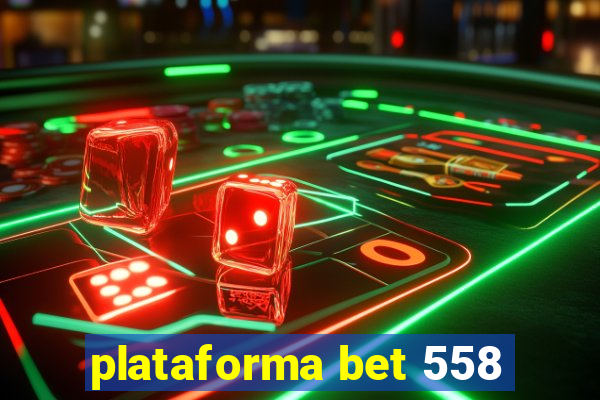 plataforma bet 558