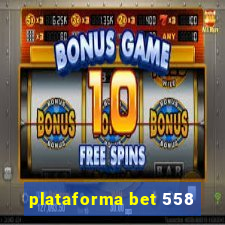 plataforma bet 558