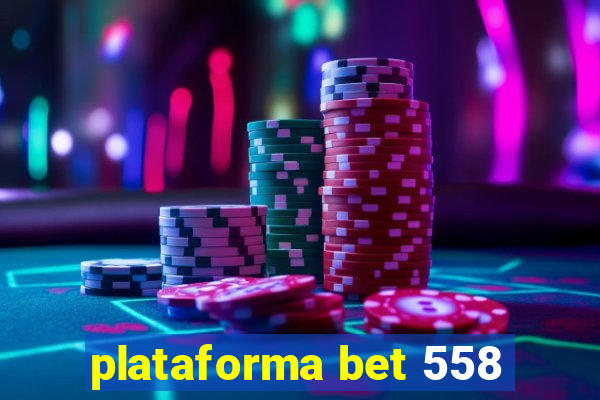 plataforma bet 558