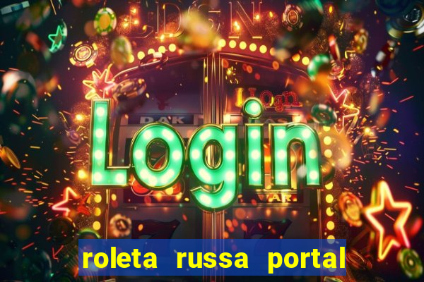 roleta russa portal do zacarias