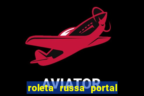 roleta russa portal do zacarias