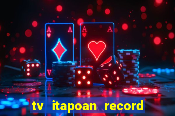 tv itapoan record bahia ao vivo