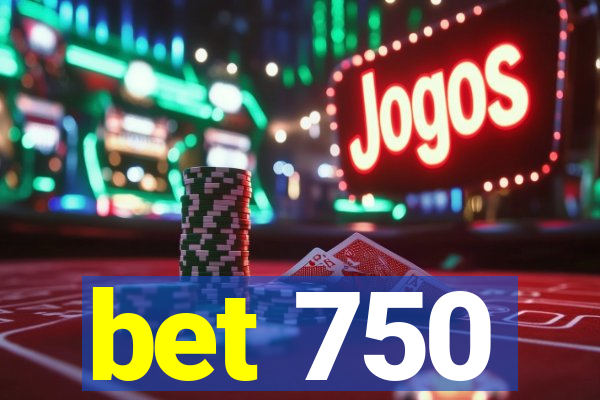 bet 750