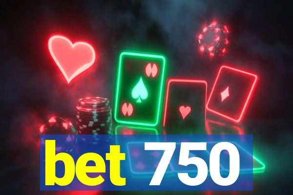 bet 750