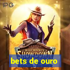 bets de ouro