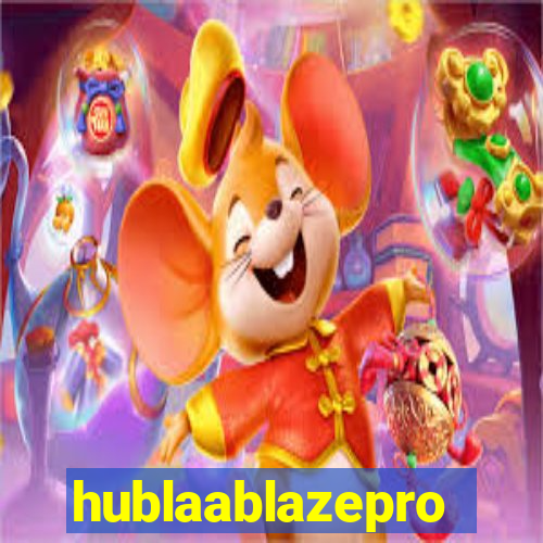 hublaablazepro