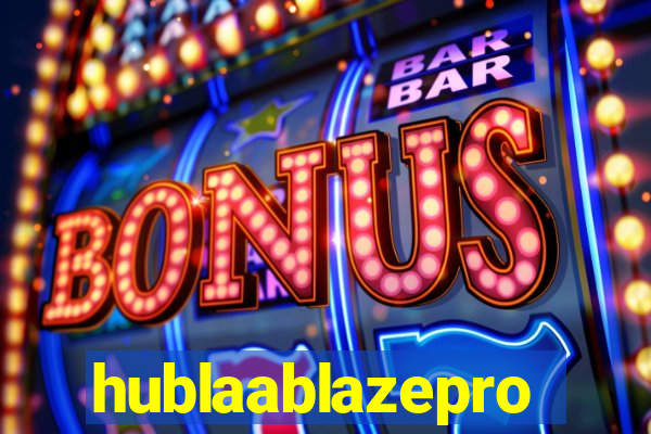 hublaablazepro