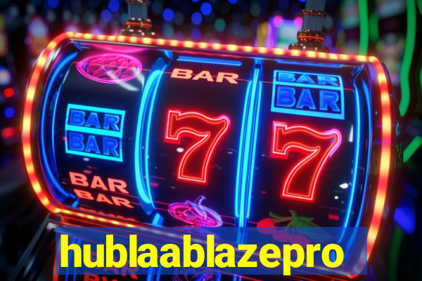 hublaablazepro