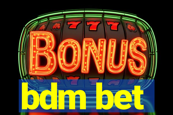 bdm bet