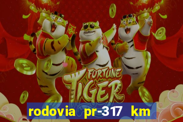 rodovia pr-317 km 155 0m sentido cresc