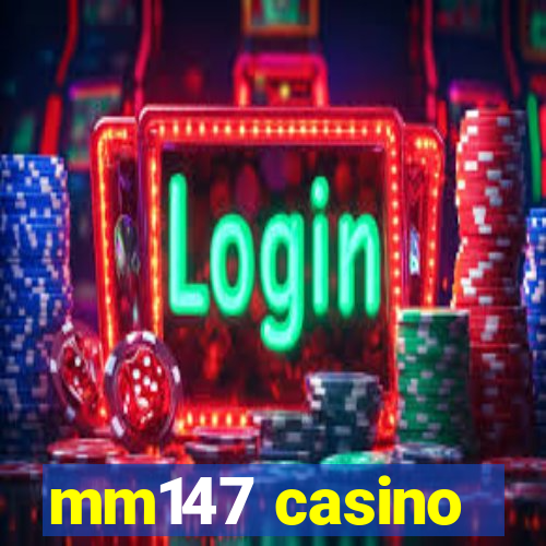 mm147 casino