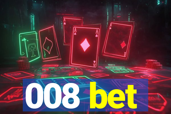 008 bet