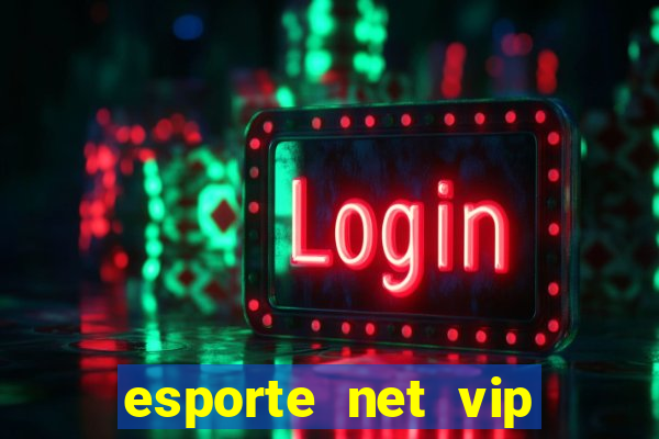 esporte net vip bet apostas