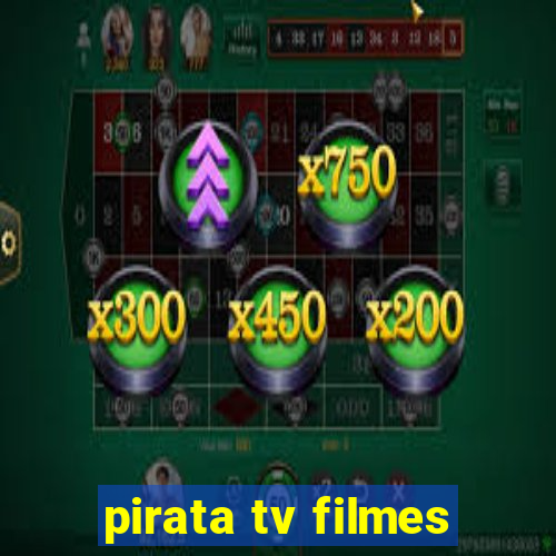 pirata tv filmes