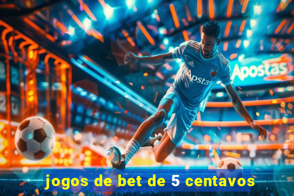 jogos de bet de 5 centavos