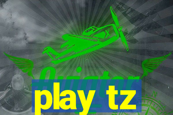 play tz