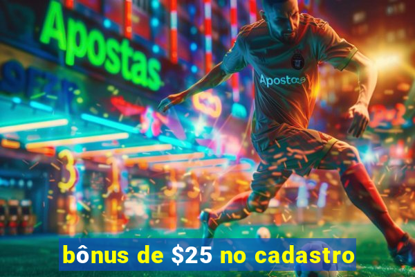 bônus de $25 no cadastro