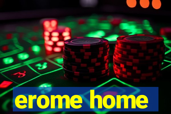 erome home