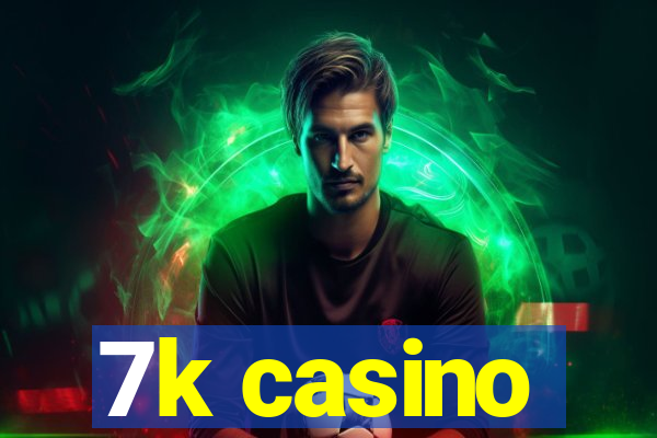 7k casino