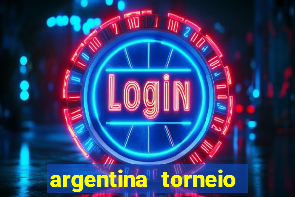 argentina torneio betano tabela