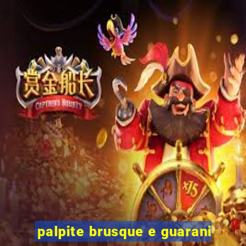 palpite brusque e guarani