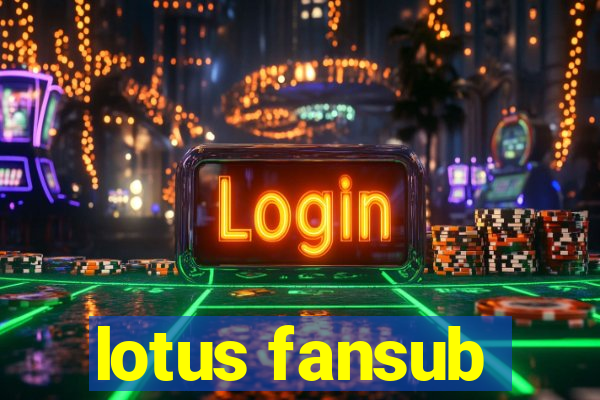 lotus fansub