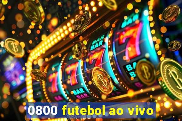 0800 futebol ao vivo