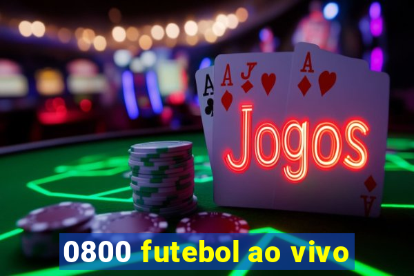 0800 futebol ao vivo