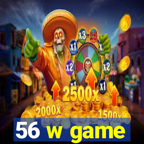 56 w game