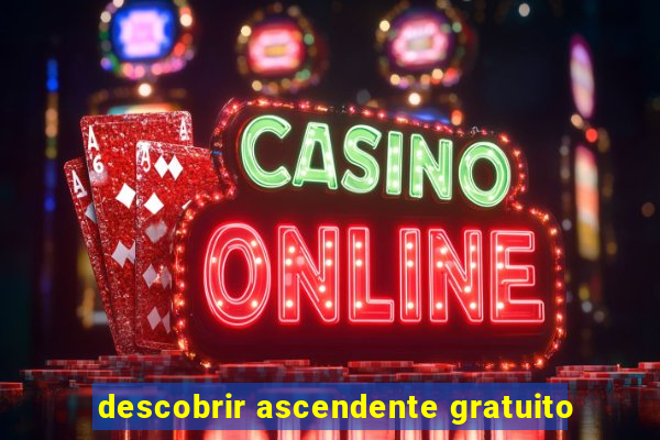 descobrir ascendente gratuito