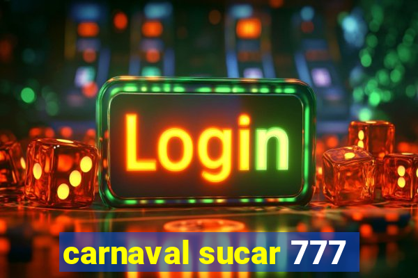 carnaval sucar 777