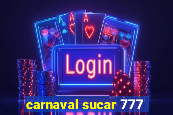 carnaval sucar 777