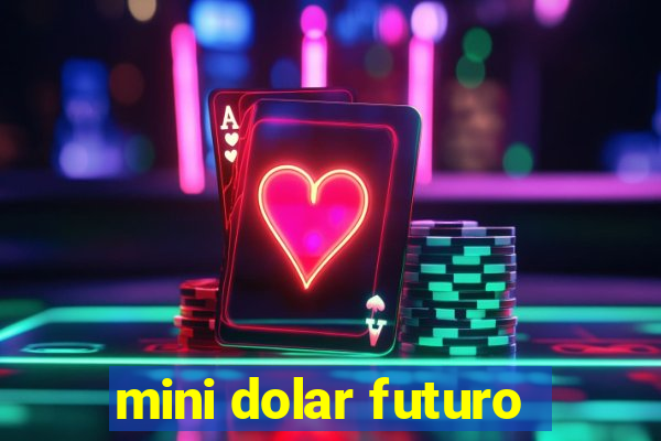 mini dolar futuro