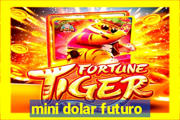 mini dolar futuro