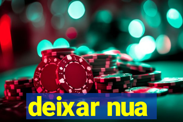 deixar nua