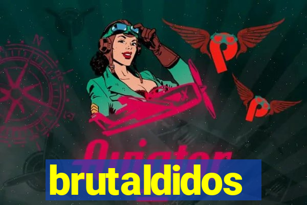 brutaldidos