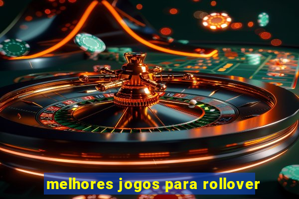 melhores jogos para rollover