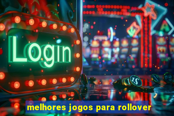 melhores jogos para rollover