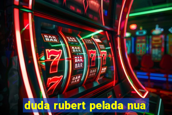 duda rubert pelada nua