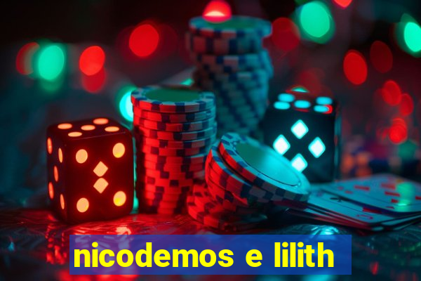 nicodemos e lilith