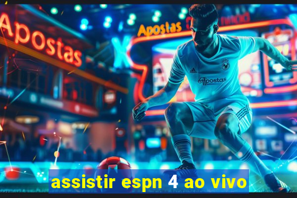 assistir espn 4 ao vivo