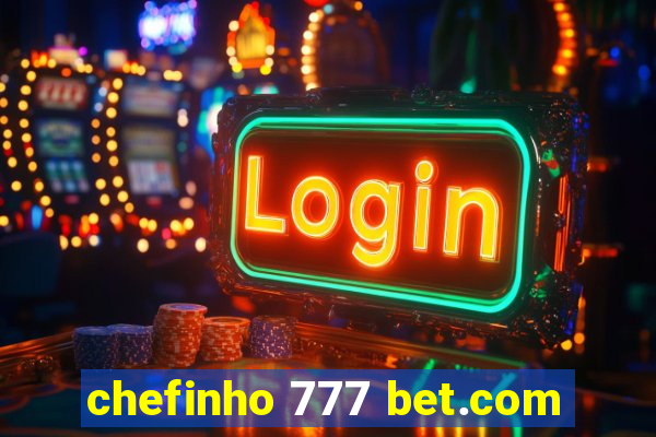 chefinho 777 bet.com