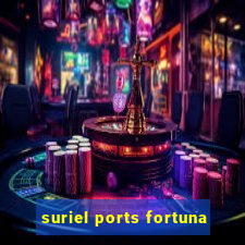 suriel ports fortuna